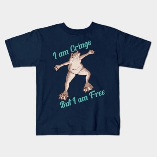 I Am Cringe But I Am Free Kids T-Shirt